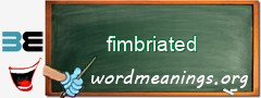 WordMeaning blackboard for fimbriated